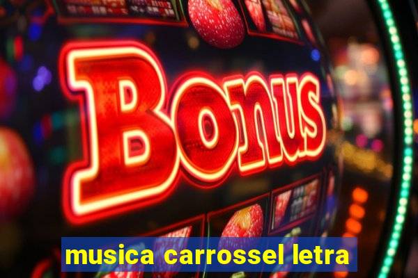 musica carrossel letra